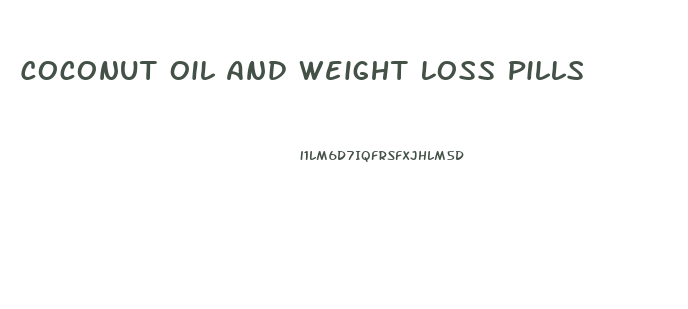 Coconut Oil And Weight Loss Pills