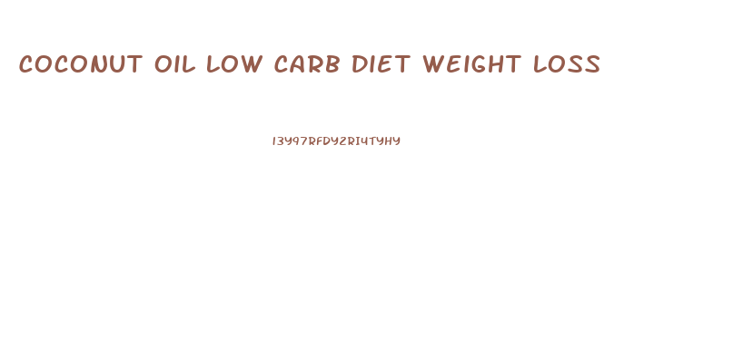 Coconut Oil Low Carb Diet Weight Loss