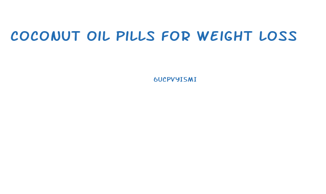 Coconut Oil Pills For Weight Loss