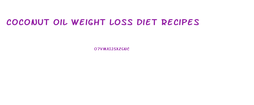 Coconut Oil Weight Loss Diet Recipes