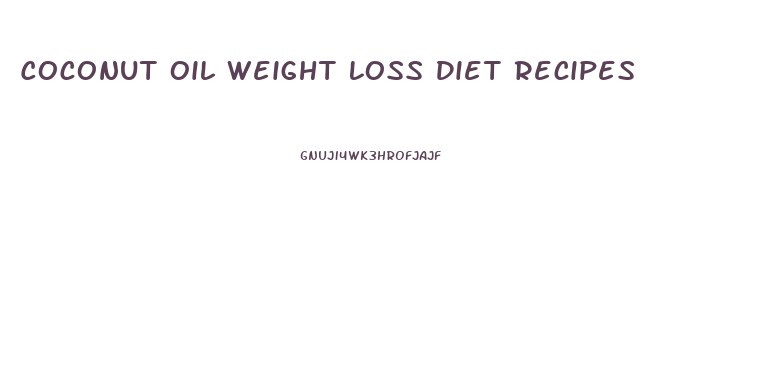 Coconut Oil Weight Loss Diet Recipes