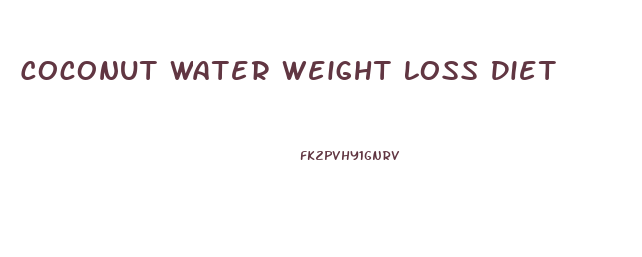 Coconut Water Weight Loss Diet