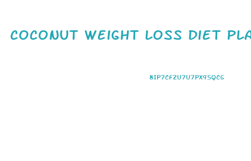 Coconut Weight Loss Diet Plan