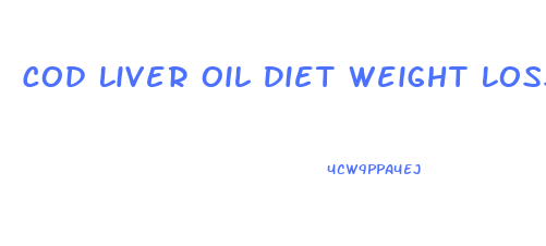 Cod Liver Oil Diet Weight Loss