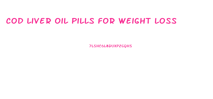 Cod Liver Oil Pills For Weight Loss