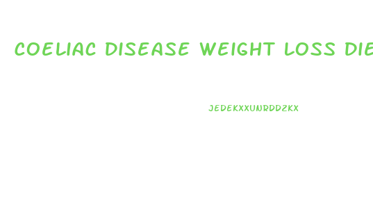 Coeliac Disease Weight Loss Diet