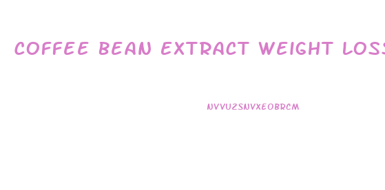 Coffee Bean Extract Weight Loss Pills