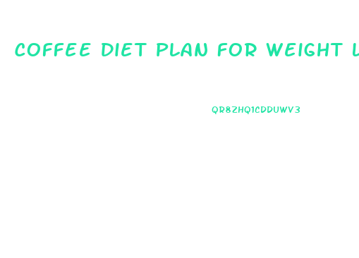 Coffee Diet Plan For Weight Loss