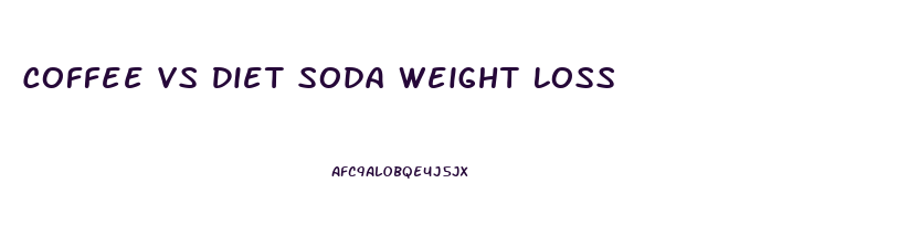 Coffee Vs Diet Soda Weight Loss