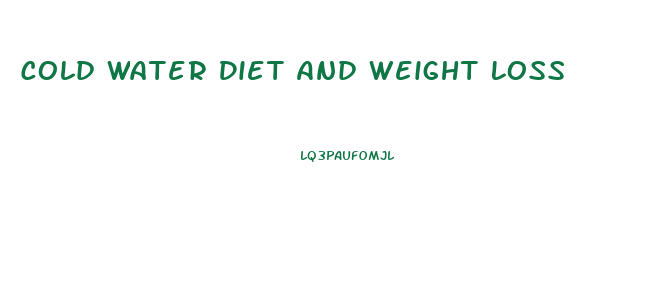 Cold Water Diet And Weight Loss