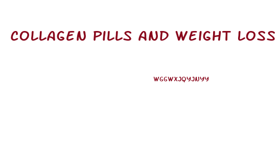Collagen Pills And Weight Loss