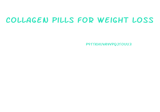 Collagen Pills For Weight Loss
