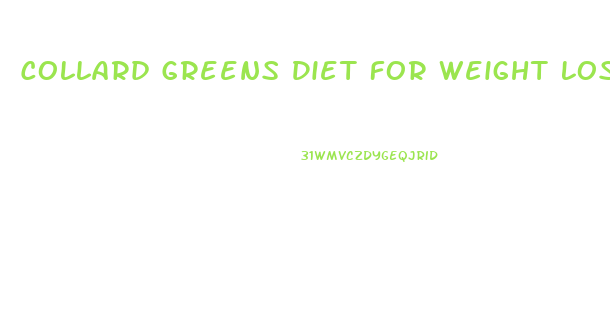 Collard Greens Diet For Weight Loss