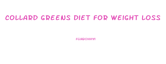 Collard Greens Diet For Weight Loss