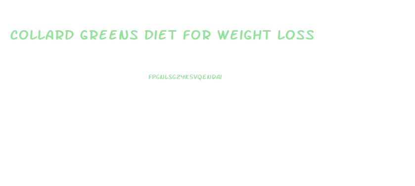 Collard Greens Diet For Weight Loss