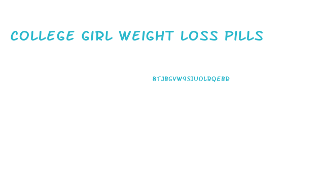 College Girl Weight Loss Pills