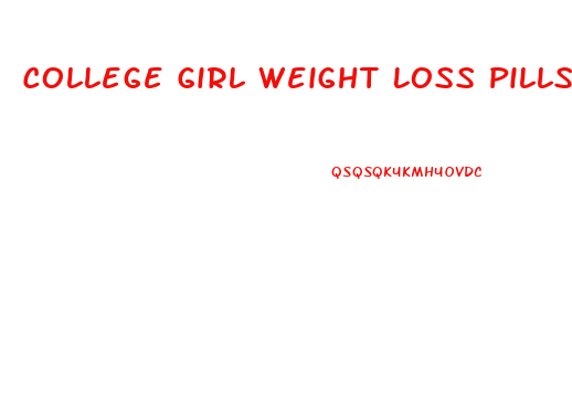 College Girl Weight Loss Pills