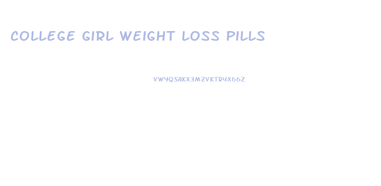 College Girl Weight Loss Pills