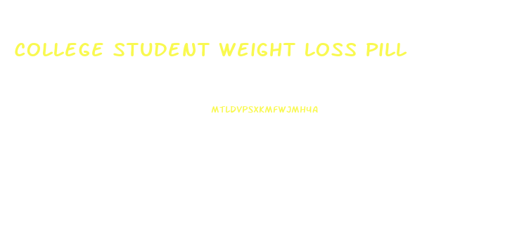 College Student Weight Loss Pill