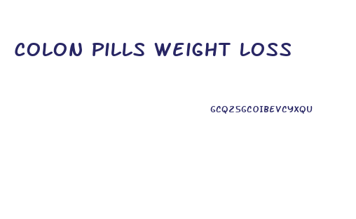 Colon Pills Weight Loss