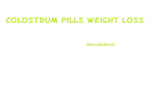 Colostrum Pills Weight Loss