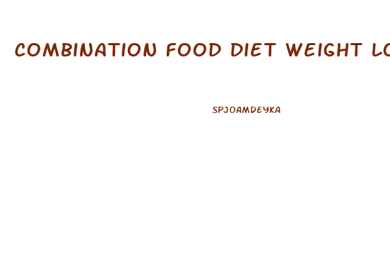 Combination Food Diet Weight Loss