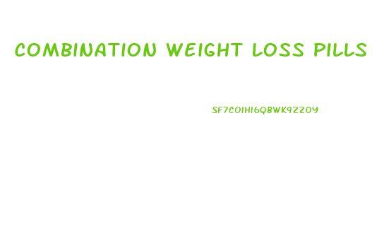 Combination Weight Loss Pills