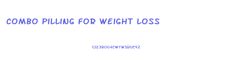 Combo Pilling For Weight Loss