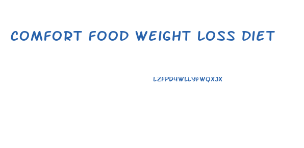 Comfort Food Weight Loss Diet