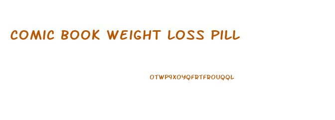 Comic Book Weight Loss Pill