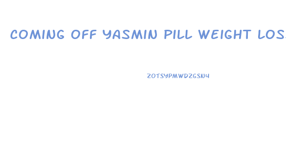 Coming Off Yasmin Pill Weight Loss