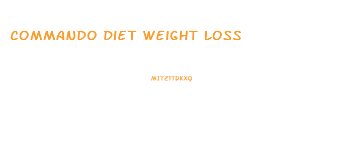 Commando Diet Weight Loss