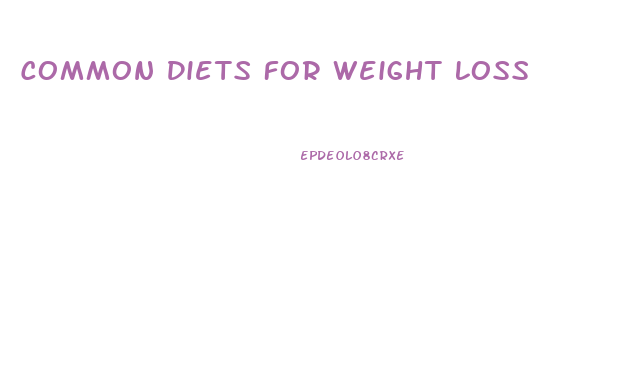 Common Diets For Weight Loss