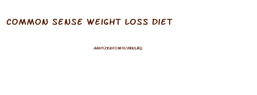 Common Sense Weight Loss Diet