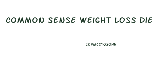 Common Sense Weight Loss Diet