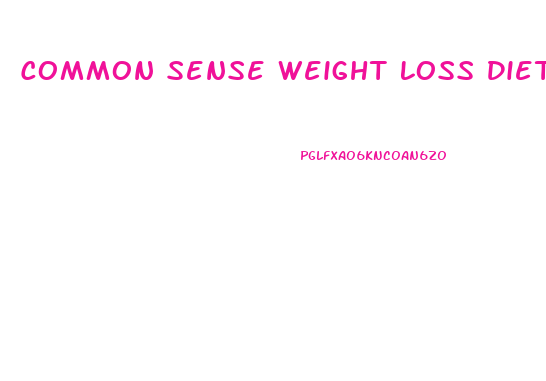 Common Sense Weight Loss Diet