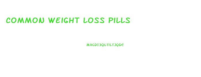 Common Weight Loss Pills