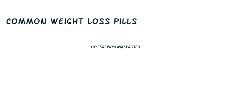 Common Weight Loss Pills