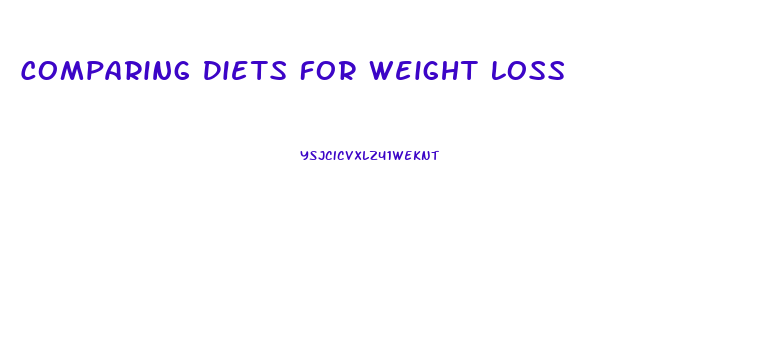 Comparing Diets For Weight Loss