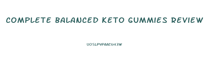 Complete Balanced Keto Gummies Review