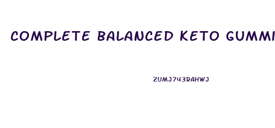 Complete Balanced Keto Gummies Reviews