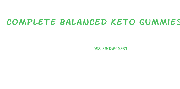 Complete Balanced Keto Gummies Reviews