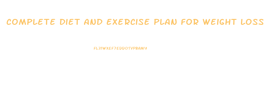 Complete Diet And Exercise Plan For Weight Loss