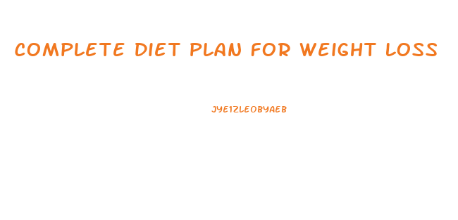 Complete Diet Plan For Weight Loss