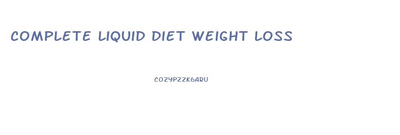 Complete Liquid Diet Weight Loss