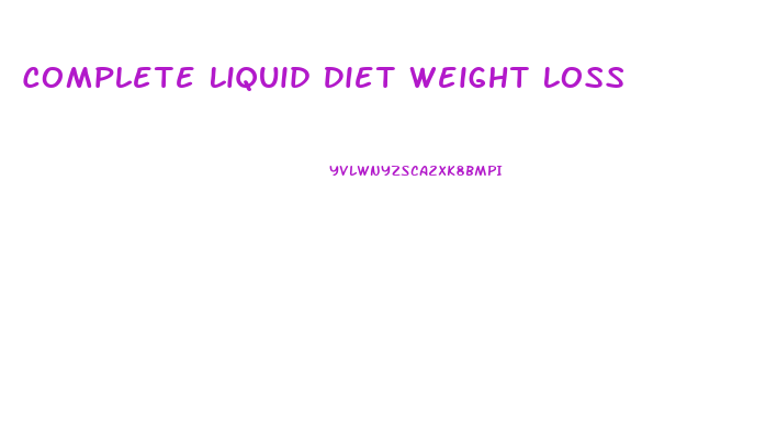 Complete Liquid Diet Weight Loss