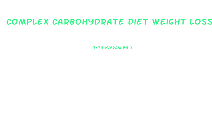 Complex Carbohydrate Diet Weight Loss