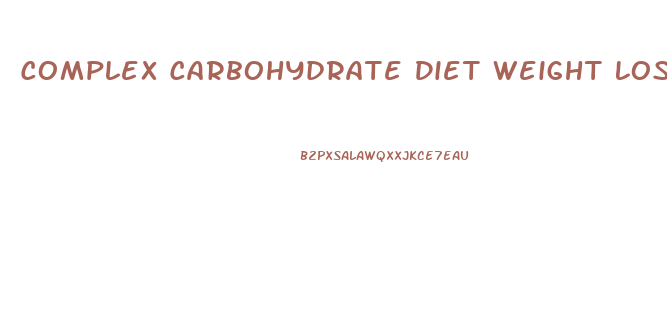 Complex Carbohydrate Diet Weight Loss