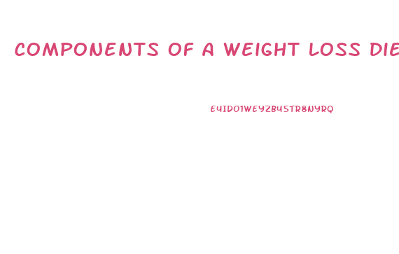 Components Of A Weight Loss Diet