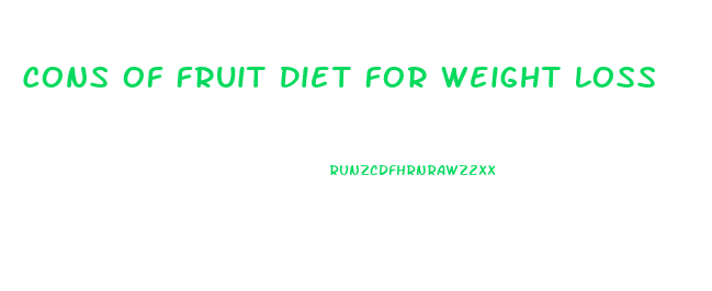 Cons Of Fruit Diet For Weight Loss